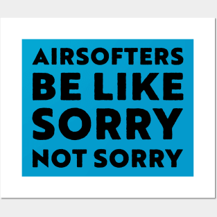 Airsofters be like sorry not sorry Teal Posters and Art